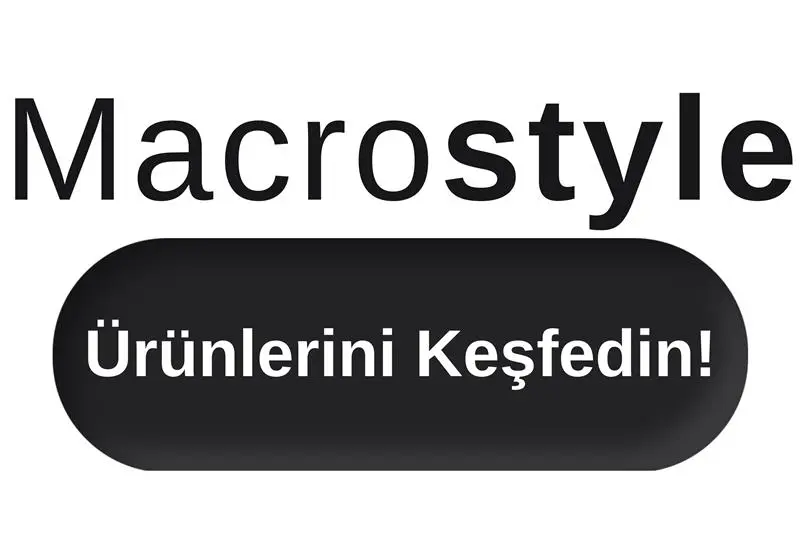 MacroStyle Ürünlerini Keşfedin